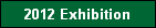 2012 Exhibition